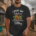 I Dust My Shelves But My Books Are Still Filthy Smut Book Unisex T-Shirt I Dust My Shelves But My Books Are Still Filthy Smut Book Unisex T-Shirt