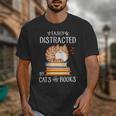 Easily Distracted By Cats And Books Reading Lover Bookish Unisex T-Shirt Easily Distracted By Cats And Books Reading Lover Bookish Unisex T-Shirt