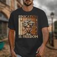 Education Is Freedom Teacher Books Black History Women Unisex T-Shirt