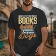 Everything I Need Is Books & Dogs Reader Book Read Reading Unisex T-Shirt