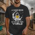 Good Book Is Out Of This World Astronaut Moon Space Reading Unisex T-Shirt Good Book Is Out Of This World Astronaut Moon Space Reading Unisex T-Shirt