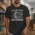 Good Girls Read Bad Books Reader Dark Romance Unisex T-Shirt Good Girls Read Bad Books Reader Dark Romance Unisex T-Shirt