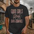 Good Girls Read Dark Romance Shirts For Women Book Lovers Unisex T-Shirt Good Girls Read Dark Romance Shirts For Women Book Lovers Unisex T-Shirt