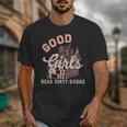 Good Girls Read Dirty Books Smutty Book Merch I Dont Watch Unisex T-Shirt Good Girls Read Dirty Books Smutty Book Merch I Dont Watch Unisex T-Shirt