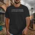 Come To My House i Have Great Books Unisex T-Shirt