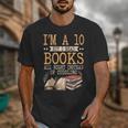 I'm A 10 But I Read Books All Night Bookworm Reader Reading Unisex T-Shirt