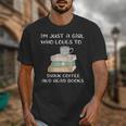 I'm Just a Girl Who Loves To Drink Coffee And Read Books Unisex T-Shirt I'm Just a Girl Who Loves To Drink Coffee And Read Books Unisex T-Shirt