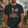 I'm Ok Read Book Reading Librarian Teacher Men Women Unisex T-Shirt I'm Ok Read Book Reading Librarian Teacher Men Women Unisex T-Shirt