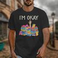 I'm Okay Book Reader Book Nerd Book Reading Lover Unisex T-Shirt