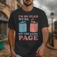 I'm So Glad We'Re On The Same Page Book Lover Writer Unisex T-Shirt