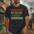 Introverted But Willing To Discuss Gardening Hobby Unisex T-Shirt Introverted But Willing To Discuss Gardening Hobby Unisex T-Shirt