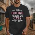 If It Involves Books And Cats Book Lover Unisex T-Shirt If It Involves Books And Cats Book Lover Unisex T-Shirt