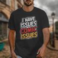 I Have Issues Comic Issues Comic Book Lover Unisex T-Shirt