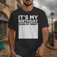 It's My Birthday Sign Boy Men Decoration Guestbook Unisex T-Shirt It's My Birthday Sign Boy Men Decoration Guestbook Unisex T-Shirt
