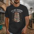 It's Not Hoarding If It's Books Book Reader Lover Unisex T-Shirt It's Not Hoarding If It's Books Book Reader Lover Unisex T-Shirt
