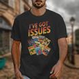 I'Ve Got Issues Comic Book Collecting Unisex T-Shirt