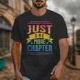 JUST ONE MORE CHAPTER Fun Reading Book Lover Unisex T-Shirt