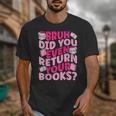 Library School Librarian Bruh Did You Even Return Your Books Unisex T-Shirt