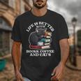 Life Is Better With Books Cats & Coffee Librarian Book Lover Unisex T-Shirt Life Is Better With Books Cats & Coffee Librarian Book Lover Unisex T-Shirt