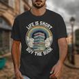 Life Is Short Buy The Book Reading Book Unisex T-Shirt Life Is Short Buy The Book Reading Book Unisex T-Shirt
