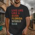 Live Life Like A Book Florida Would Ban Vintage Pride Month Unisex T-Shirt Live Life Like A Book Florida Would Ban Vintage Pride Month Unisex T-Shirt