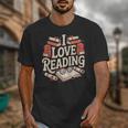 I Love Reading Books Literature Enthusiast Fun Unisex T-Shirt