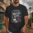 Morally Grey Merch Dark Romance Romantasy Smutty Book Lover Unisex T-Shirt Morally Grey Merch Dark Romance Romantasy Smutty Book Lover Unisex T-Shirt