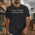 Oops I Bought Another Book Lover Sarcastic Unisex T-Shirt Oops I Bought Another Book Lover Sarcastic Unisex T-Shirt
