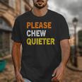 Please Chew Quieter Introvert Silence Lover Quote Unisex T-Shirt Please Chew Quieter Introvert Silence Lover Quote Unisex T-Shirt