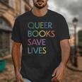Queer Books Save Lives Read Banned Books LGBTQIA Books Unisex T-Shirt Queer Books Save Lives Read Banned Books LGBTQIA Books Unisex T-Shirt
