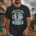 There Is No Such Thing As Too Many Books Shirt Bookish Unisex T-Shirt There Is No Such Thing As Too Many Books Shirt Bookish Unisex T-Shirt