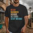 Read Banned Books Be Kind Stay Weird Unisex T-Shirt Read Banned Books Be Kind Stay Weird Unisex T-Shirt