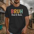 Read A Book Bruh English Teacher Reading Read A Book Unisex T-Shirt Read A Book Bruh English Teacher Reading Read A Book Unisex T-Shirt