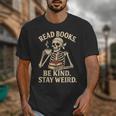 Read Books Be Kind Stay Weird Skeleton Reading Coffee Goth Unisex T-Shirt