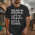 Read Books Lift Heavy Pet Dogs Unisex T-Shirt