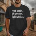Read Books Lift Weights Fight Fascists Reading Lovers Unisex T-Shirt Read Books Lift Weights Fight Fascists Reading Lovers Unisex T-Shirt