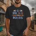 I Still Read Children's Books School Teacher Nerd Librarian For Men Women Girls Kids Unisex T-Shirt I Still Read Children's Books School Teacher Nerd Librarian For Men Women Girls Kids Unisex T-Shirt
