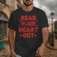 Read Your Heart Out Book Lover Reading Teachers Kids Unisex T-Shirt Read Your Heart Out Book Lover Reading Teachers Kids Unisex T-Shirt