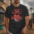 Read Your Heart Out Shirt Valentine Teacher Bookworm Lover Unisex T-Shirt