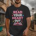 Read Your Heart Out Valentine Reading Book For Kid Teacher Unisex T-Shirt Read Your Heart Out Valentine Reading Book For Kid Teacher Unisex T-Shirt