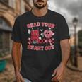 Read Your Heart Out Valentine Teacher Book Lover Unisex T-Shirt