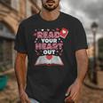Read Your Heart Out Valentines Day Reading Book Kids Teacher Unisex T-Shirt
