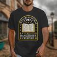 A Well Read Woman Is A Dangerous Creature For Book Lovers Unisex T-Shirt