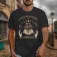 A Well Read Woman Is A Dangerous Creature Reading Book Lover Unisex T-Shirt