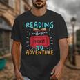 Reading Is A Ticket To Adventure Fun Book Lovers Fun Unisex T-Shirt