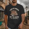 Romantasy I Dust My Shelves But My Books Are Still Filthy Unisex T-Shirt Romantasy I Dust My Shelves But My Books Are Still Filthy Unisex T-Shirt