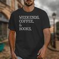 Weekends Coffee And Books Reading Lovers And Coffee Unisex T-Shirt Weekends Coffee And Books Reading Lovers And Coffee Unisex T-Shirt