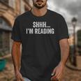 Shhh I'm Reading Book Lover Bookish Read Lover Outfit Unisex T-Shirt Shhh I'm Reading Book Lover Bookish Read Lover Outfit Unisex T-Shirt