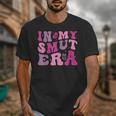 In My Smut Era Groovy Smut Book Reading Spicy Book Romance Unisex T-Shirt In My Smut Era Groovy Smut Book Reading Spicy Book Romance Unisex T-Shirt