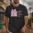 So Many Books Little Time Book Lover Teacher Librarian Unisex T-Shirt So Many Books Little Time Book Lover Teacher Librarian Unisex T-Shirt